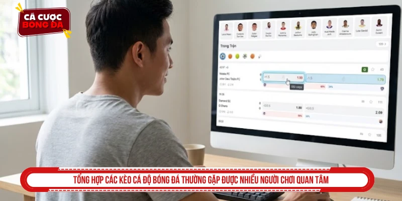 Tổng hợp các kèo cá độ bóng đá thường gặp được nhiều người chơi quan tâm